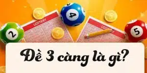 Đề 3 càng - Bí quyết chốt số nhanh, thưởng khủng